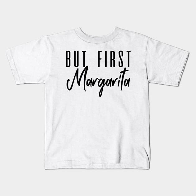 But First Margarita Kids T-Shirt by C_ceconello